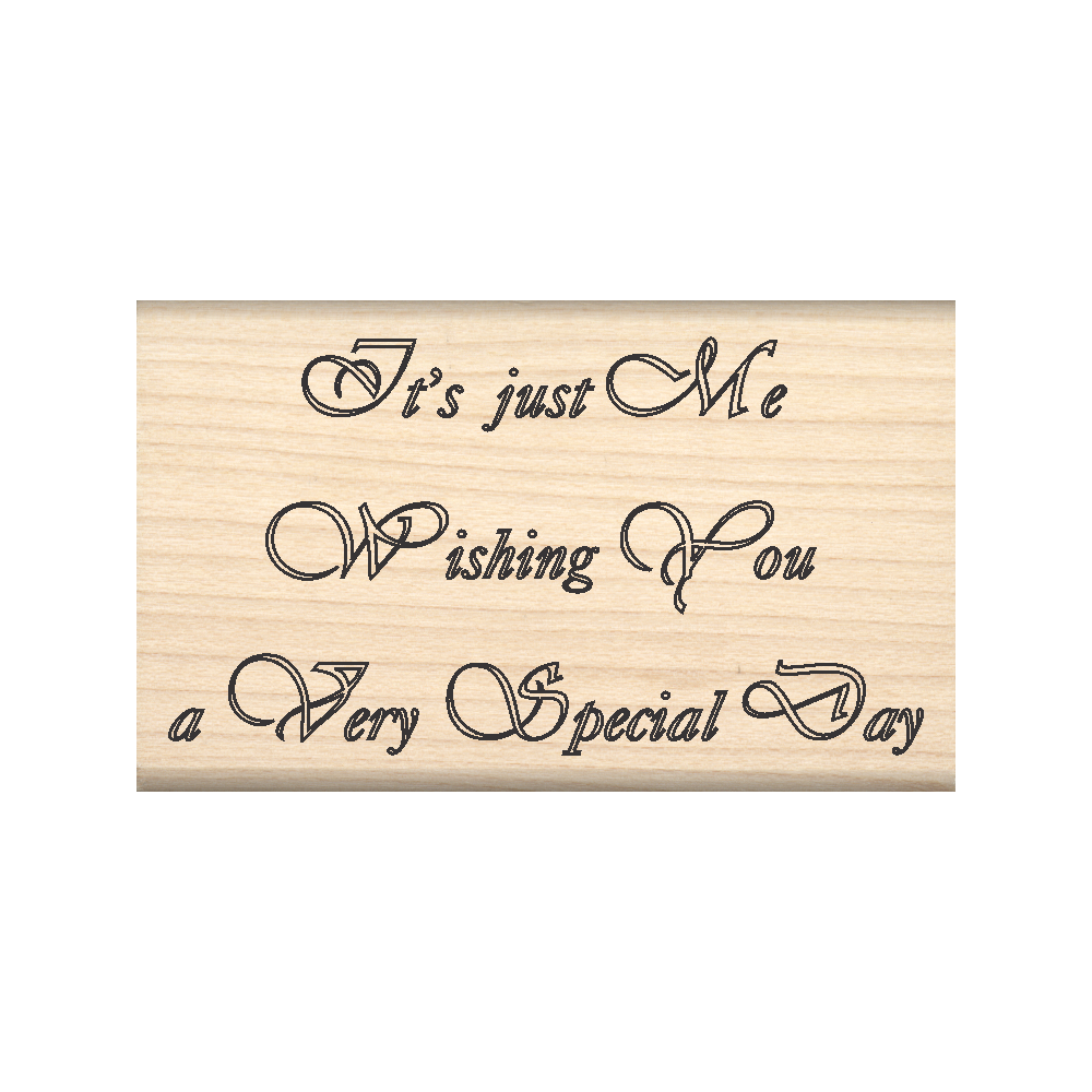 It's Just Me Wishing You a Very Special Day Rubber Stamp 1.5" x 2.5" block