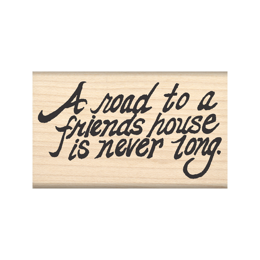 A Road to a Friends House is Never Long Rubber Stamp 1.5" x 2.5" block