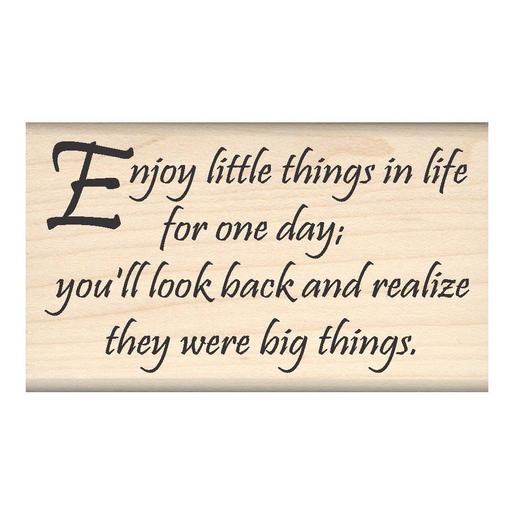Enjoy Little Things... Life Quote Rubber Stamp 1.75" x 3" block