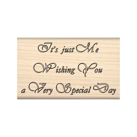 It's Just Me Wishing You a Very Special Day Rubber Stamp 1.5" x 2.5" block