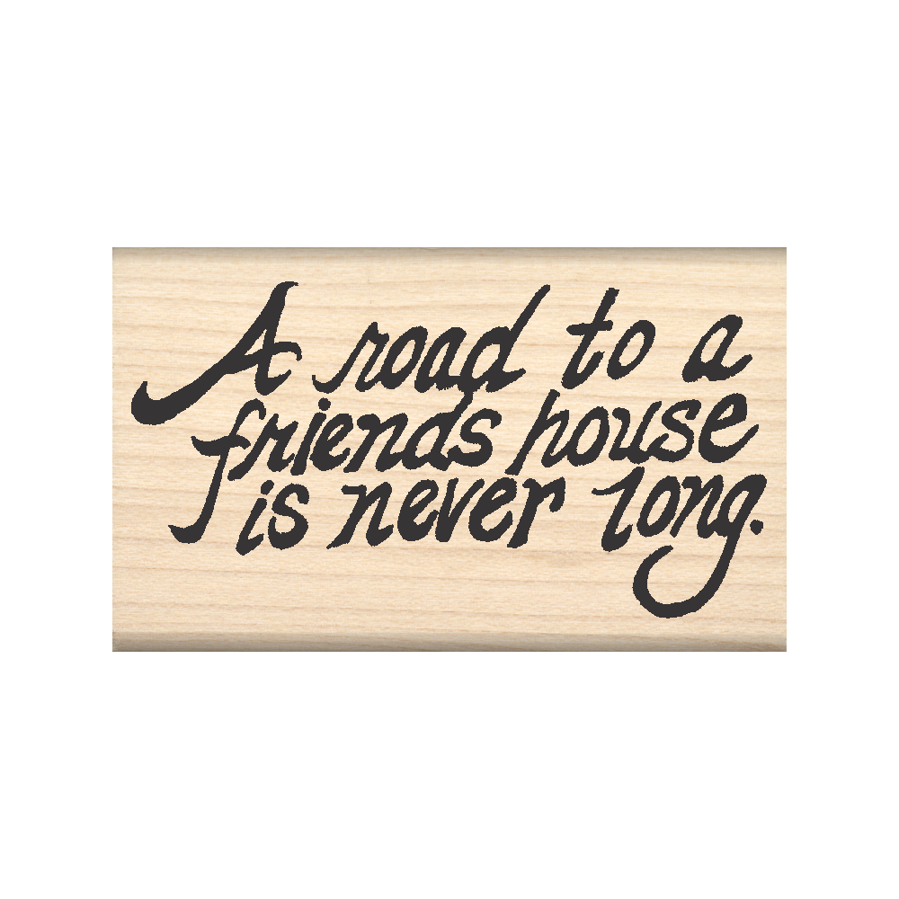 A Road to a Friends House is Never Long Rubber Stamp 1.5" x 2.5" block
