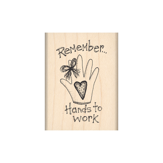 Remember… Hands to Work Rubber Stamp 1.5" x 2" block